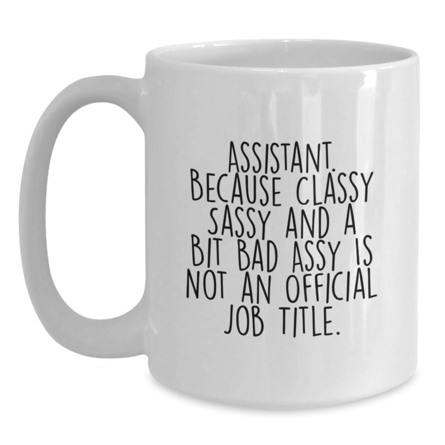 Funny Assistant Gifts from Friends, White Coffee Mug with Sass, Gifts for Birthday Assistants - Main