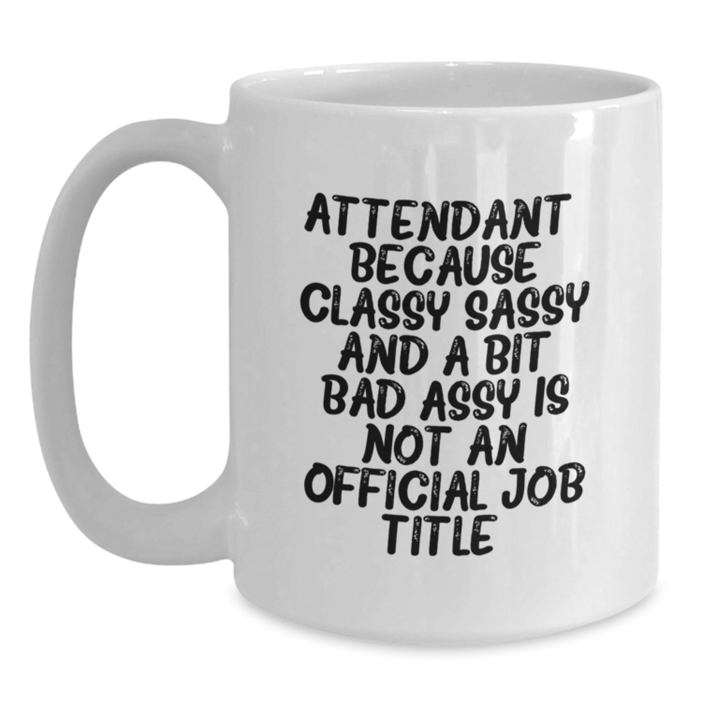 Funny Attendant Gifts, White Coffee Mug, Classy Sass and a Bit Fearlessy, Birthday Unique Gifts from Friends, Gifts for Attendant - Main