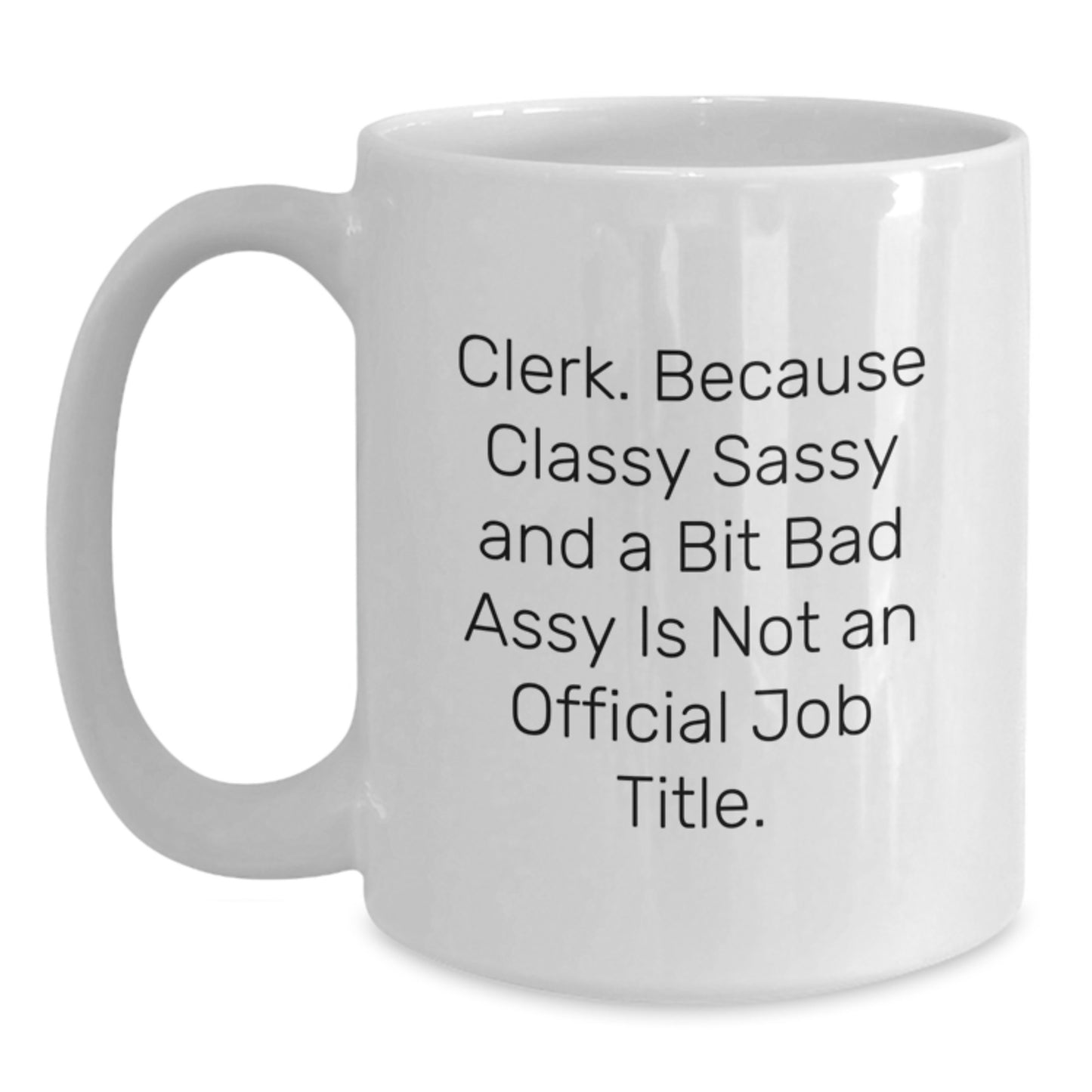 Clerk Humor White Coffee Mugs Funny Quotes Gifts for Clerk Friends Christmas Unique Office - Main