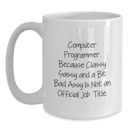 Funny Computer Programmer Gifts for Him, White Coffee Mug, 'Classy Sassy And A Bit Fearlessy' Quote, Christmas Unique Gifts from Friends - Main