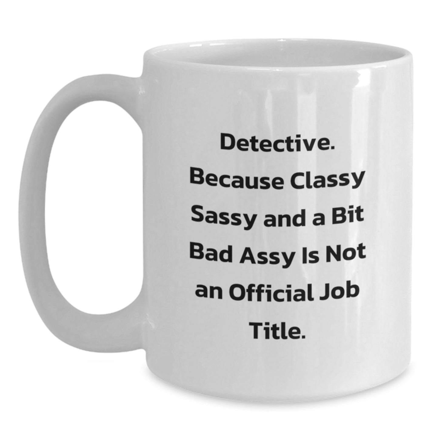 Detective White Coffee Mug, Funny Quote Gifts for Detective, Christmas Unique Presents from Friends - Main
