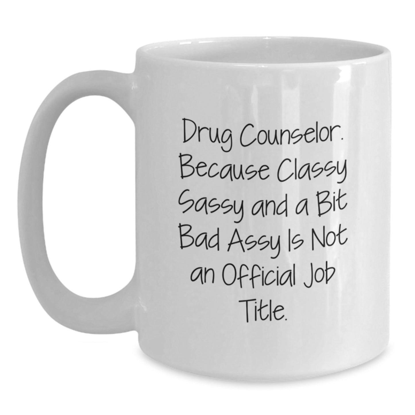 Funny Gifts from Family for Drug Counselor Christmas Unique White Coffee Mug, Sassy and a Bit Fearlessy Is Not Official - Main