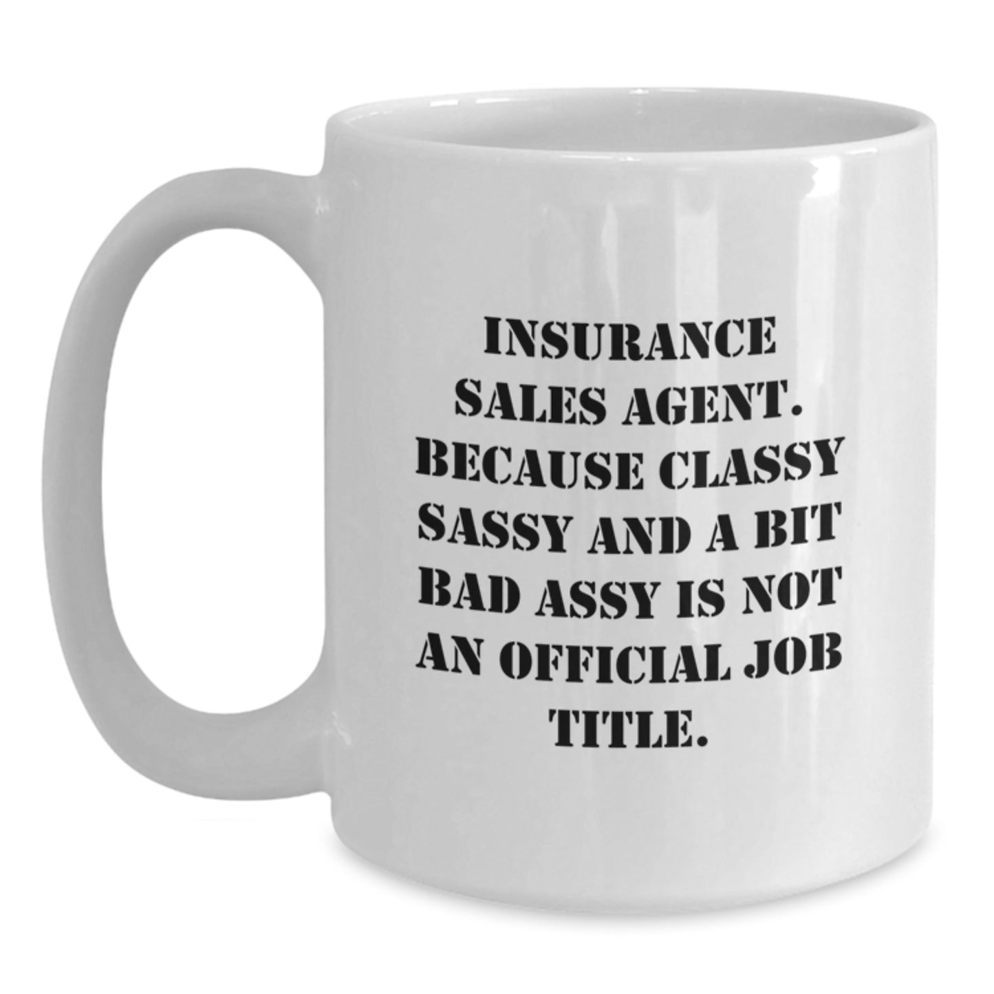 Funny Gifts for Insurance Sales Agent, White Coffee Mug, Insurance Sales Agent Humor, Christmas Unique Gifts from Friends to Insurance Sales Agent, White Ceramic Mug - Main