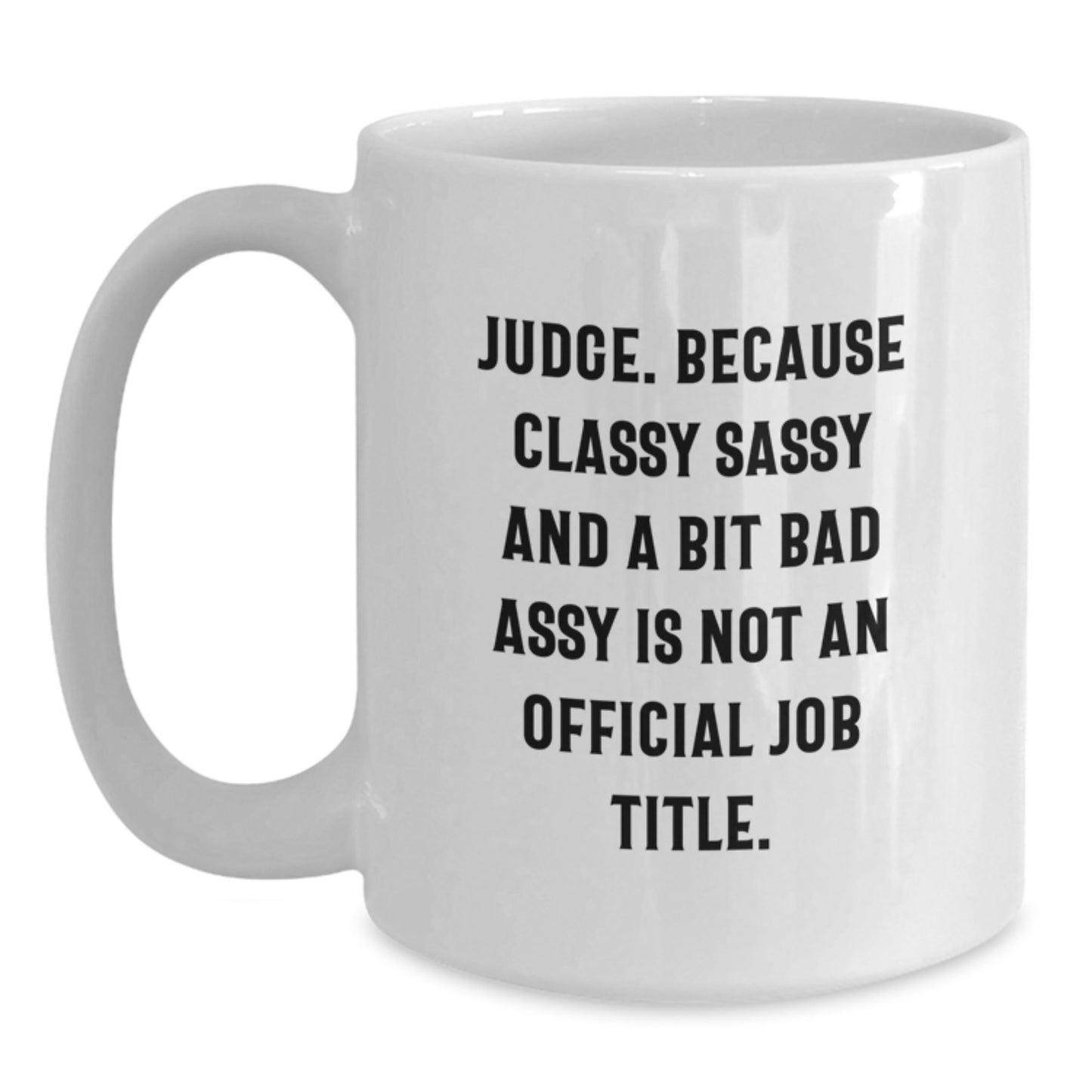 Judge White Coffee Mug Gifts from Friends for Judge, Funny Quote Mug, Christmas Unique Gifts for Judge - Main