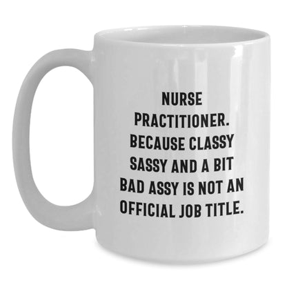 Nurse Practitioner Funny White Coffee Mug Gifts from Friends, Birthday Unique Gifts for Nurse Practitioner - Main