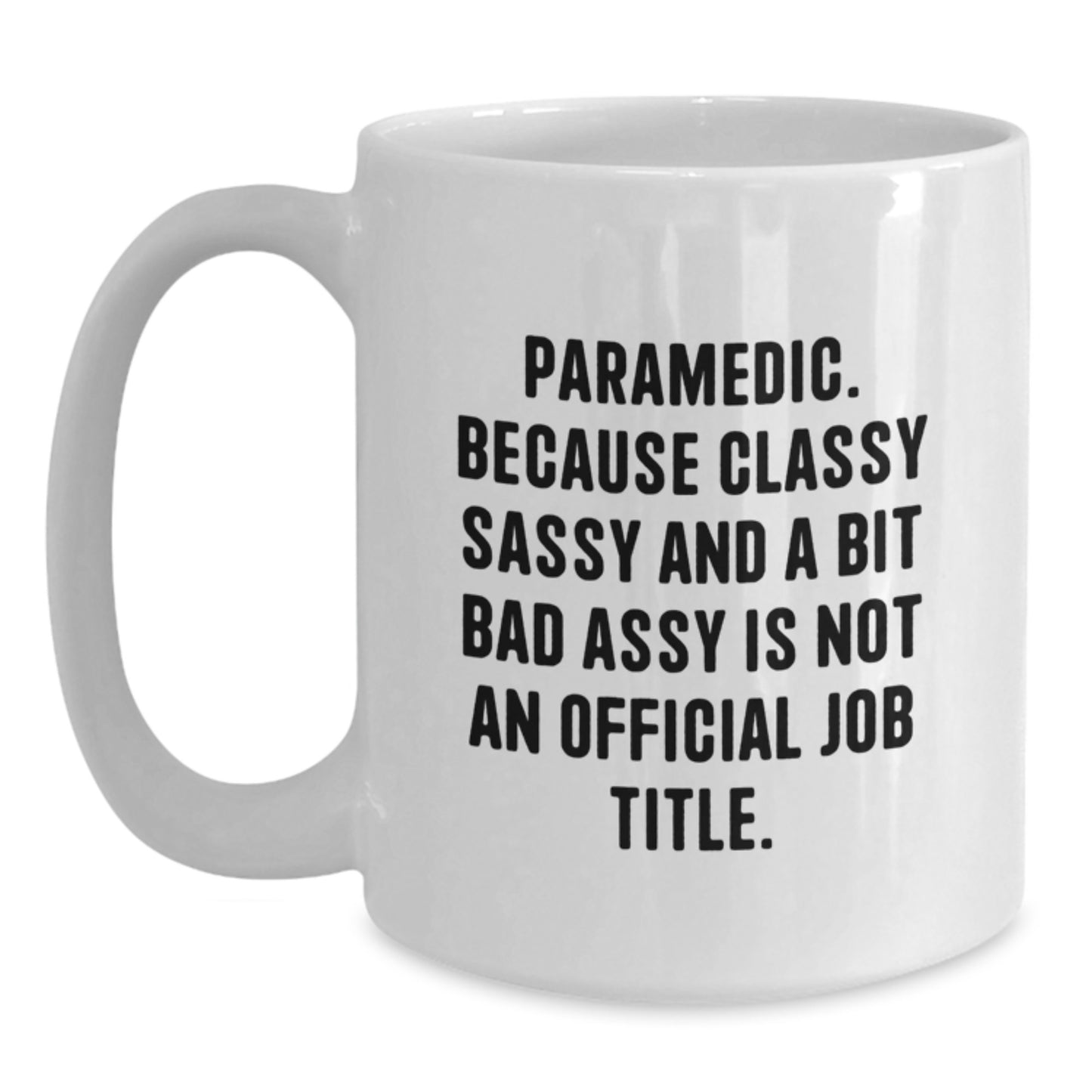 Funny Rescue Worker Gifts from Men to Rescue Worker Friends, Unique White Coffee Mug for Rescue Workers Who Classy Sassy And A Bit Fearlessy Is Not An Official Job Title, Christmas Unique Gift - Main