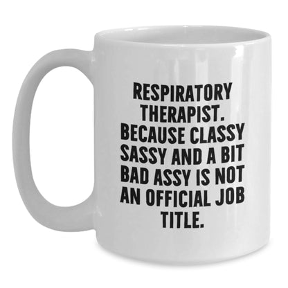 Funny Inspirational Gifts for Respiratory Therapist, Respiratory Therapist Christmas Unique Gifts, White Coffee Mug with Classy Sassy Quote, Gift for Respiratory Therapist from Friends - Main