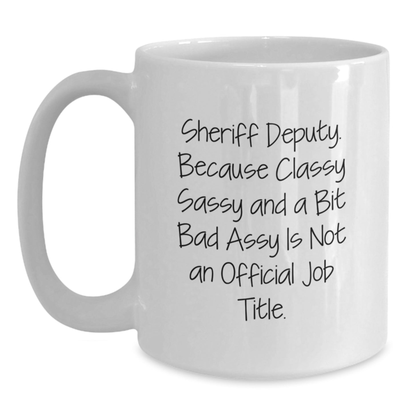 Funny Sheriff Deputy Gifts for Men, White Coffee Mug, Unique Christmas Memorable Presents from Friends and Family, Sheriff Deputy Lover Mug - Main