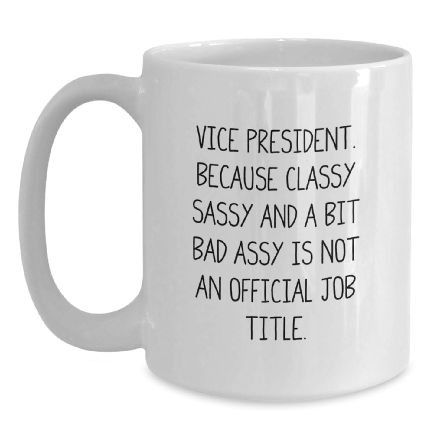 Funny Vice President Gifts for Men, Women, or Coworkers - Vice President Christmas Unique Gifts - Vice President Quote White Coffee Mug - Main