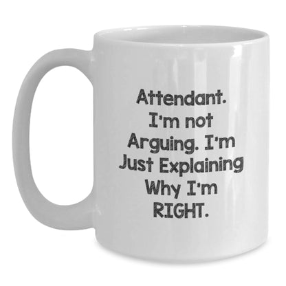 Funny Attendant Gifts for Birthday - White Coffee Mug, 'I'm Not Arguing, I'm Just Explaining Why I'm Right', Gifts from Friends and Family - Main