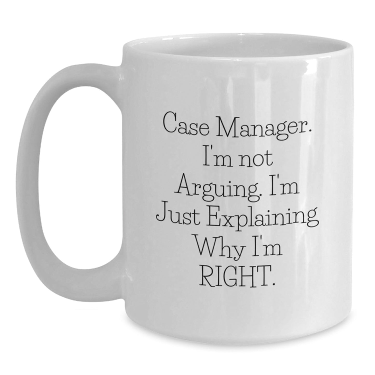 Case Manager Humor White Coffee Mug, Gifts from Friends, Gifts for Case Manager, Birthday Unique Presents - Main