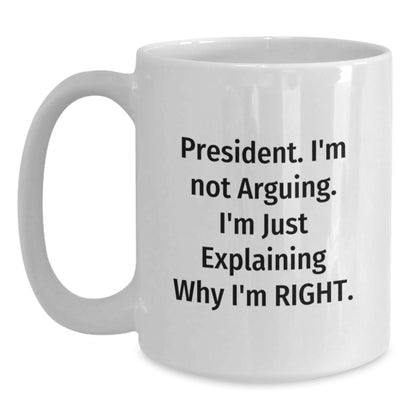 Funny President White Coffee Mug Gifts for President, Men, Friends, or Coworkers on Valentine's Unique Gifts - Main