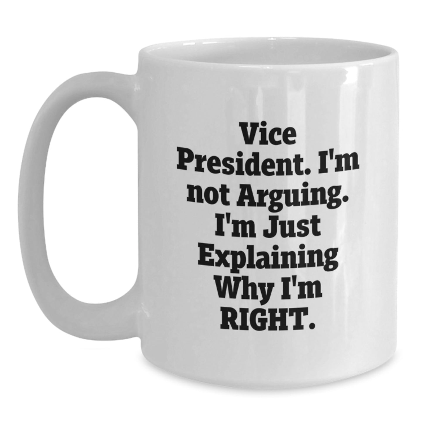 Funny Vice President Christmas Unique Gifts for Men, White Coffee Mug, 'I'm Not Arguing, I'm Just Explaining' - Main