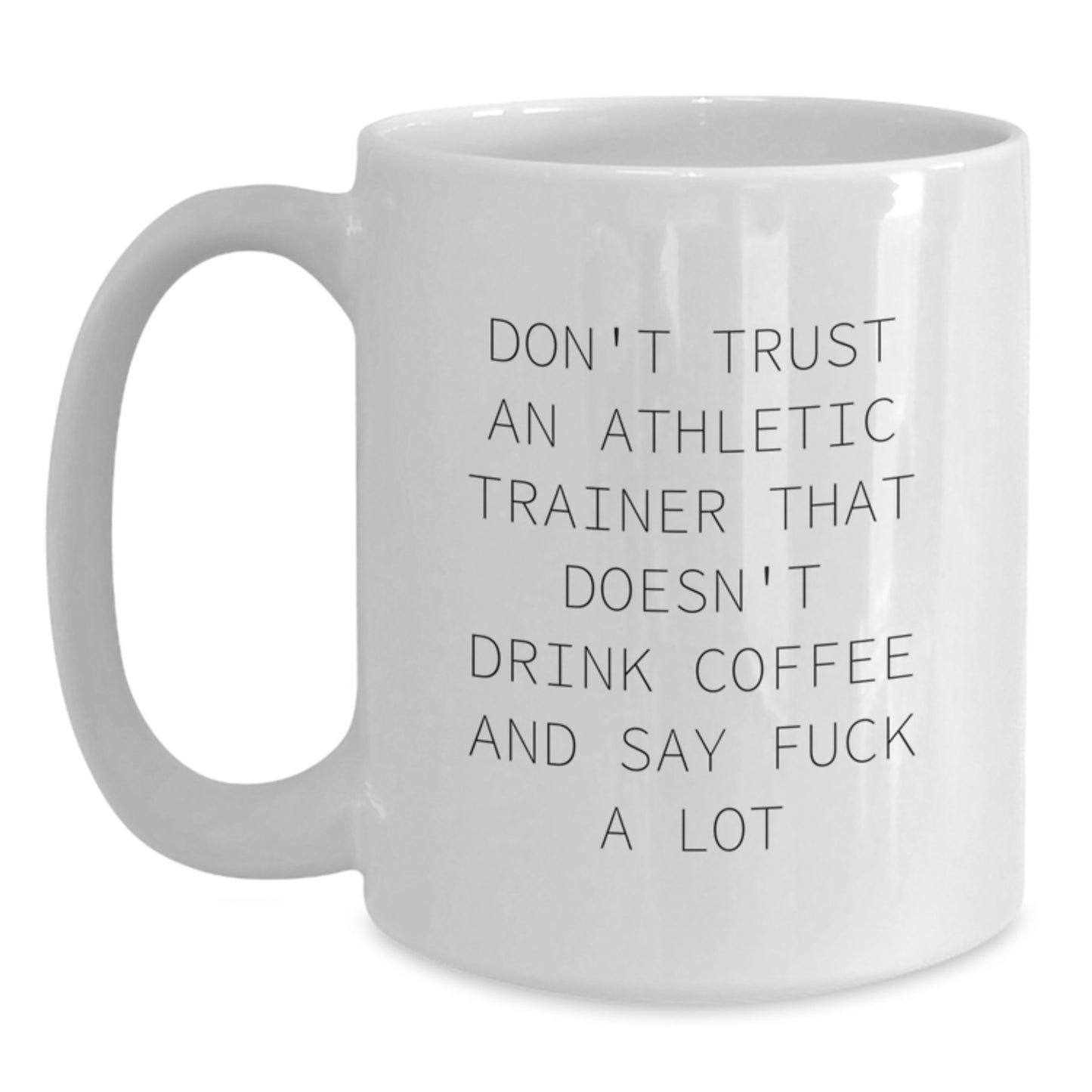 Funny Quote for Athletic Trainers - Gifts from Friends and Family for Christmas Unique Presents - White Coffee Mug 11oz or 15oz - Main