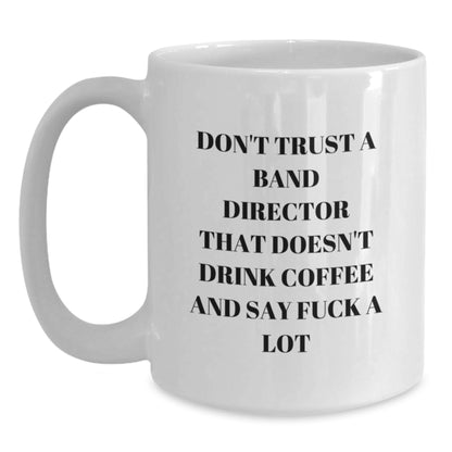 Funny Quotes for Band Directors, Gifts for Men, White Coffee Mug, Christmas Unique Gifts from Friends - Main