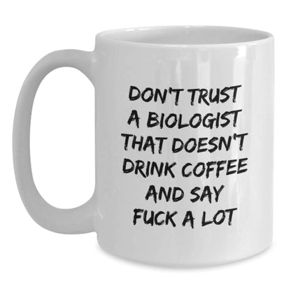 Funny Gifts from Friends for Biologists Who Say F--k a Lot White Coffee Mug - Main