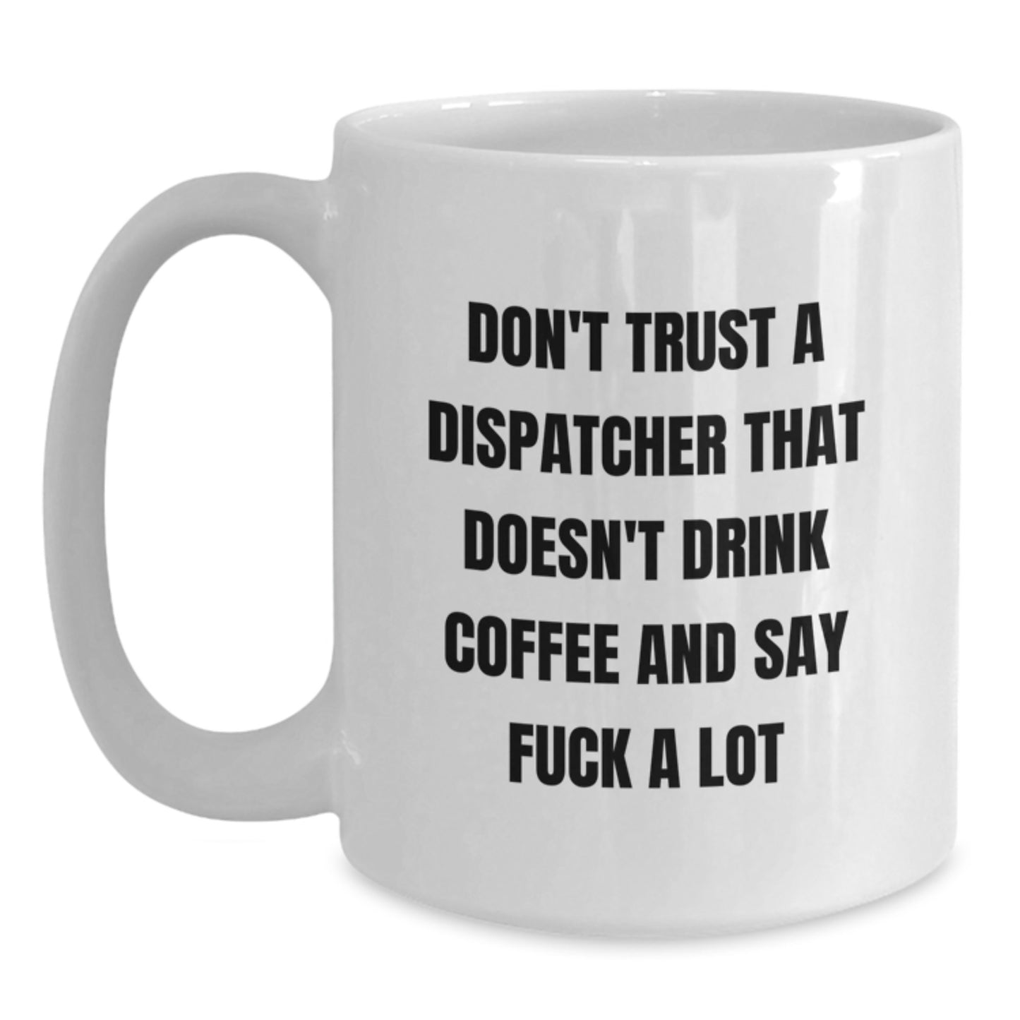 Funny Dispatcher Gifts from Friends, White Coffee Mug for Dispatcher, Valentine's Unique Gifts - Main