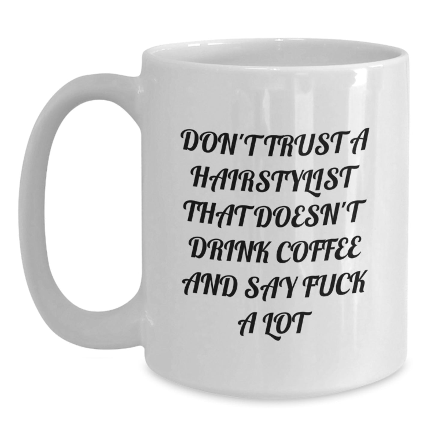 Funny Hairstylist Gifts from Friends for Men, Unique White Coffee Mugs, 'Don't Trust A Hairstylist That Doesn't Drink Coffee And Say F--k A Lot' Christmas Unique Gifts - Main