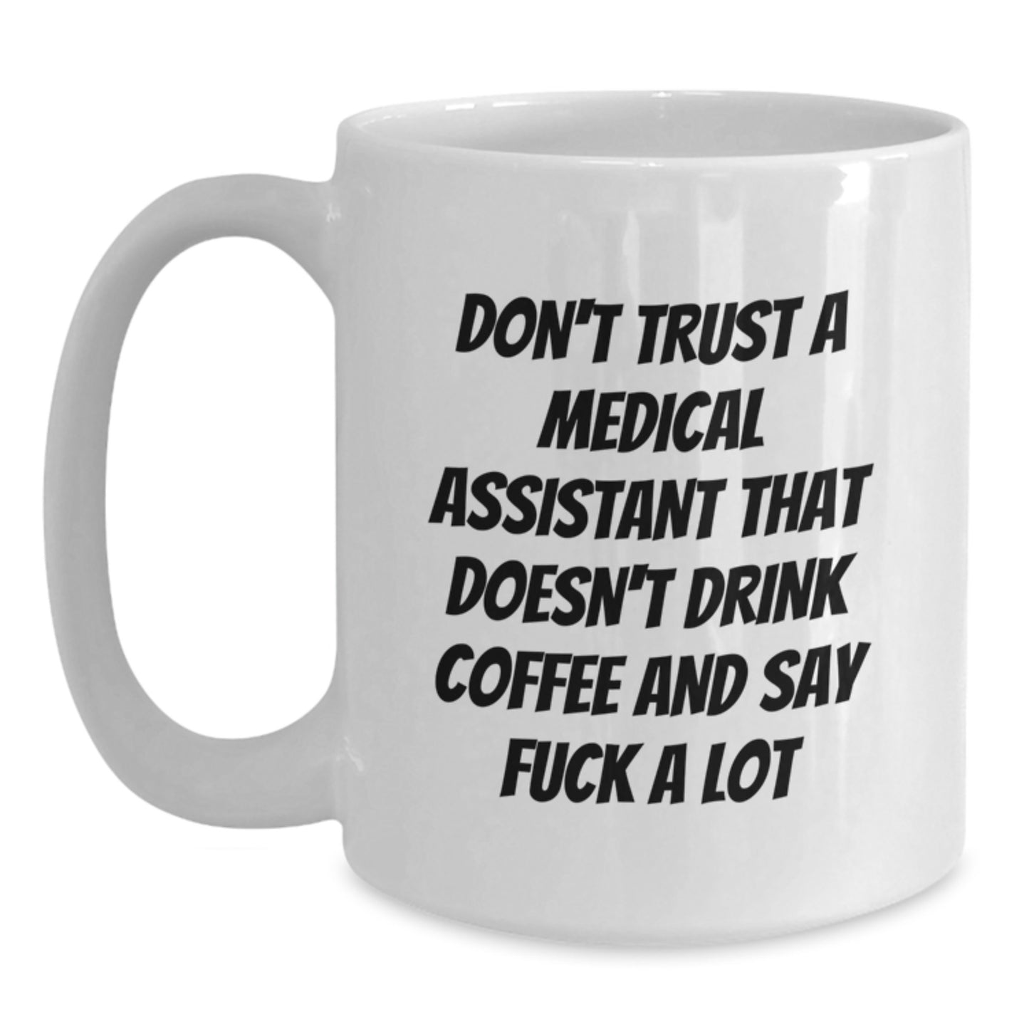 Funny Medical Assistant Gifts from Friends and Family - White Coffee Mug with Quirky Quote for Medical Assistant Men and Women, Christmas Unique Gifts - Main
