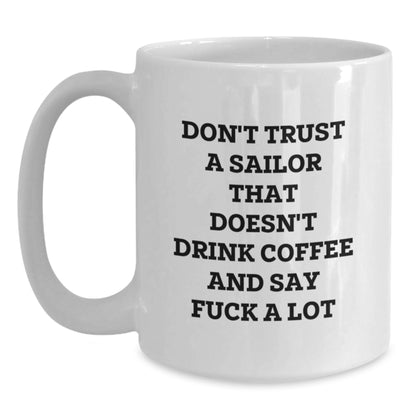 Funny Sailor Quote Gifts from Men to Sailor Friends, Unique Christmas Unique Gifts 11oz/15oz White Coffee Mug - Main