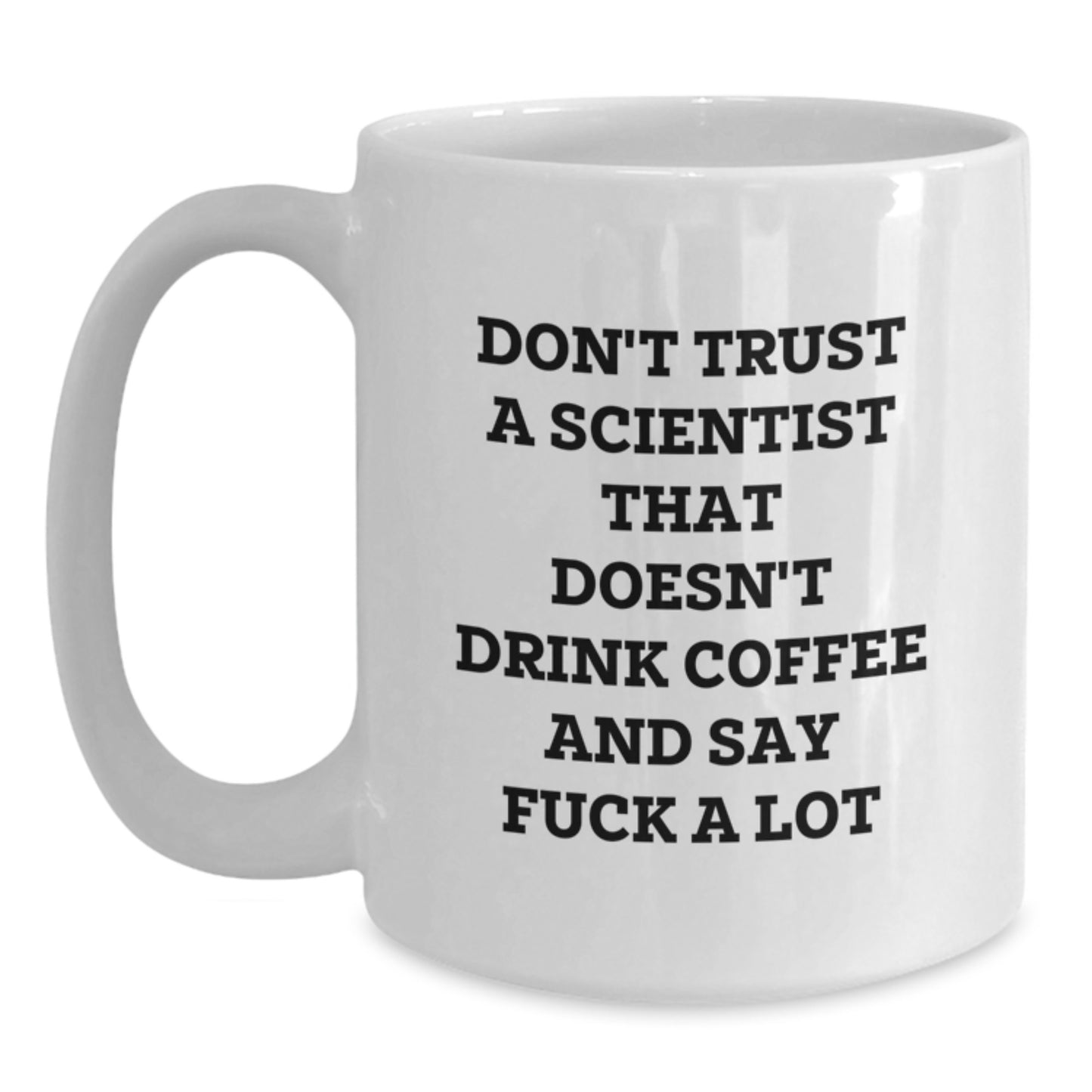 Funny Scientist Gifts - White Coffee Mug - Perfect for Men or Women - Unique Christmas Memorable Presents for Scientist Friends and Family - Main