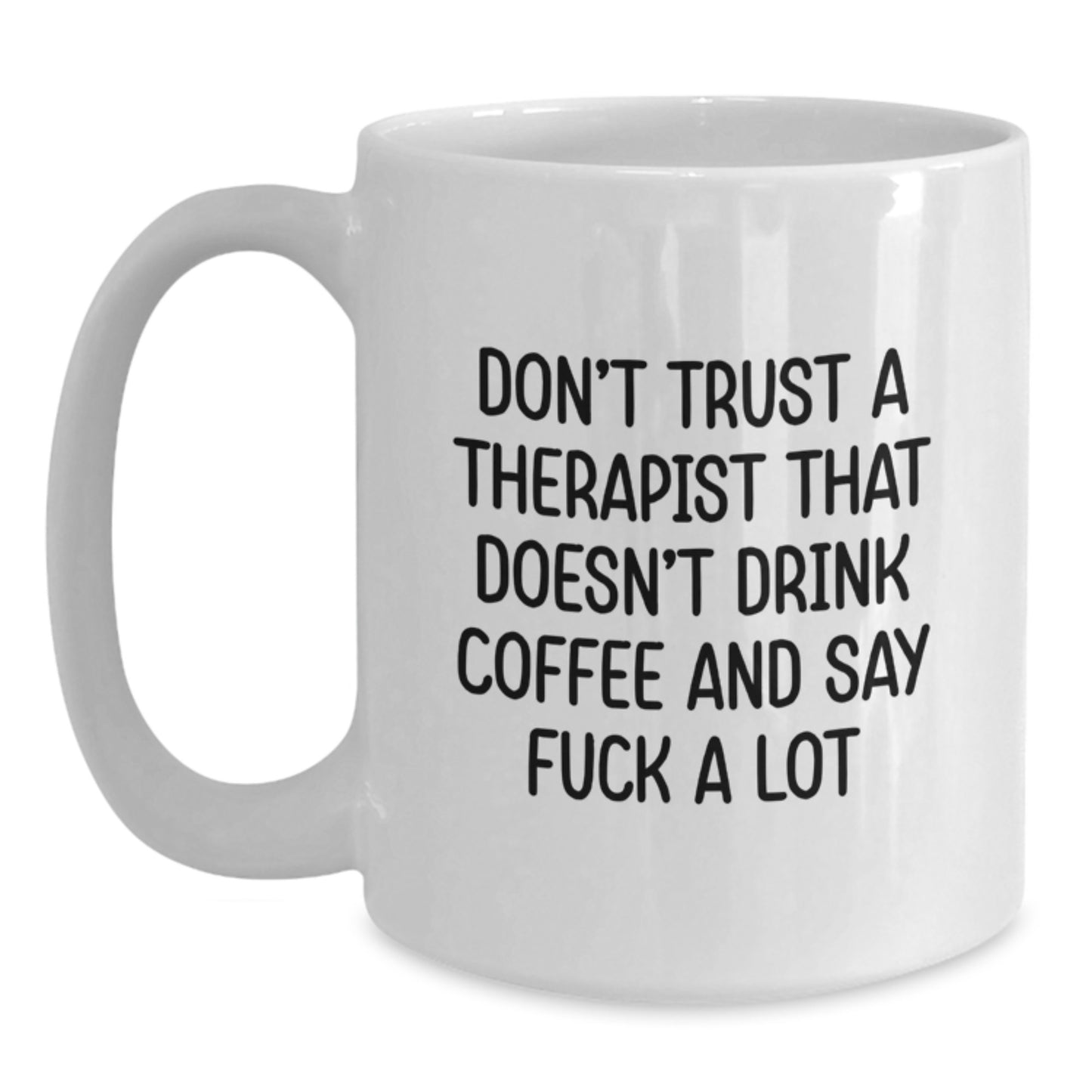 Funny Gifts from Men to Therapist, White Coffee Mug, Birthday Unique Presents for Him, Say 'Don't Trust A Therapist That Doesn't Drink Coffee And Say F--k A Lot' - Main
