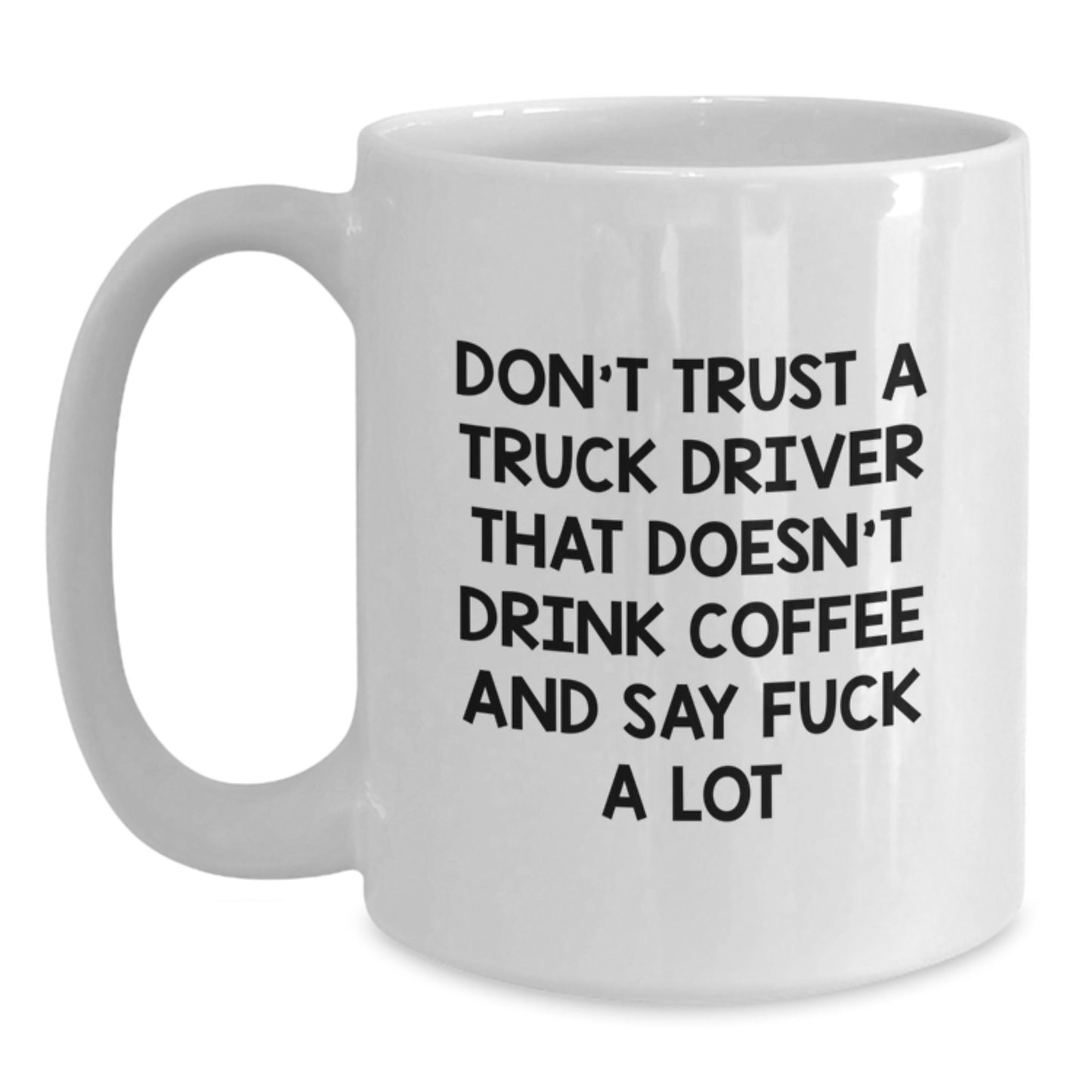 Funny Truck Driver White Coffee Mug Gifts from Friends for Valentine's Unique - Main