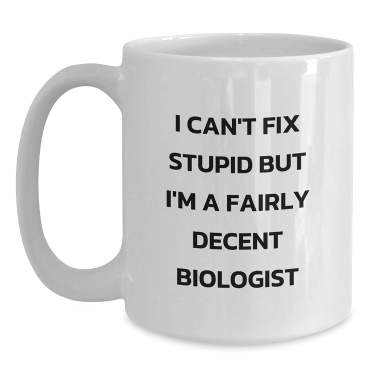 Funny Biologist Gifts for Him, Unique White Coffee Mug with I Can't Fix Stupid Quote, Gifts from Friends to Coworkers, Christmas Unique Presents for Biologist Men - Main