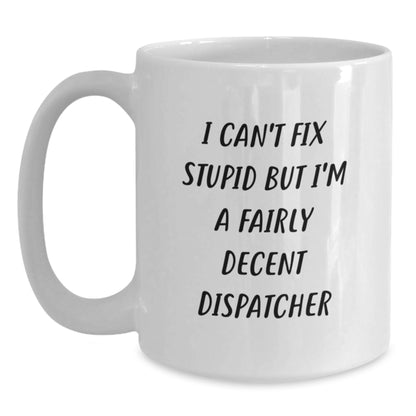 Funny Dispatcher Gifts for Men from Friends - I'm A Fairly Decent Dispatcher White Coffee Mug for Christmas - Main