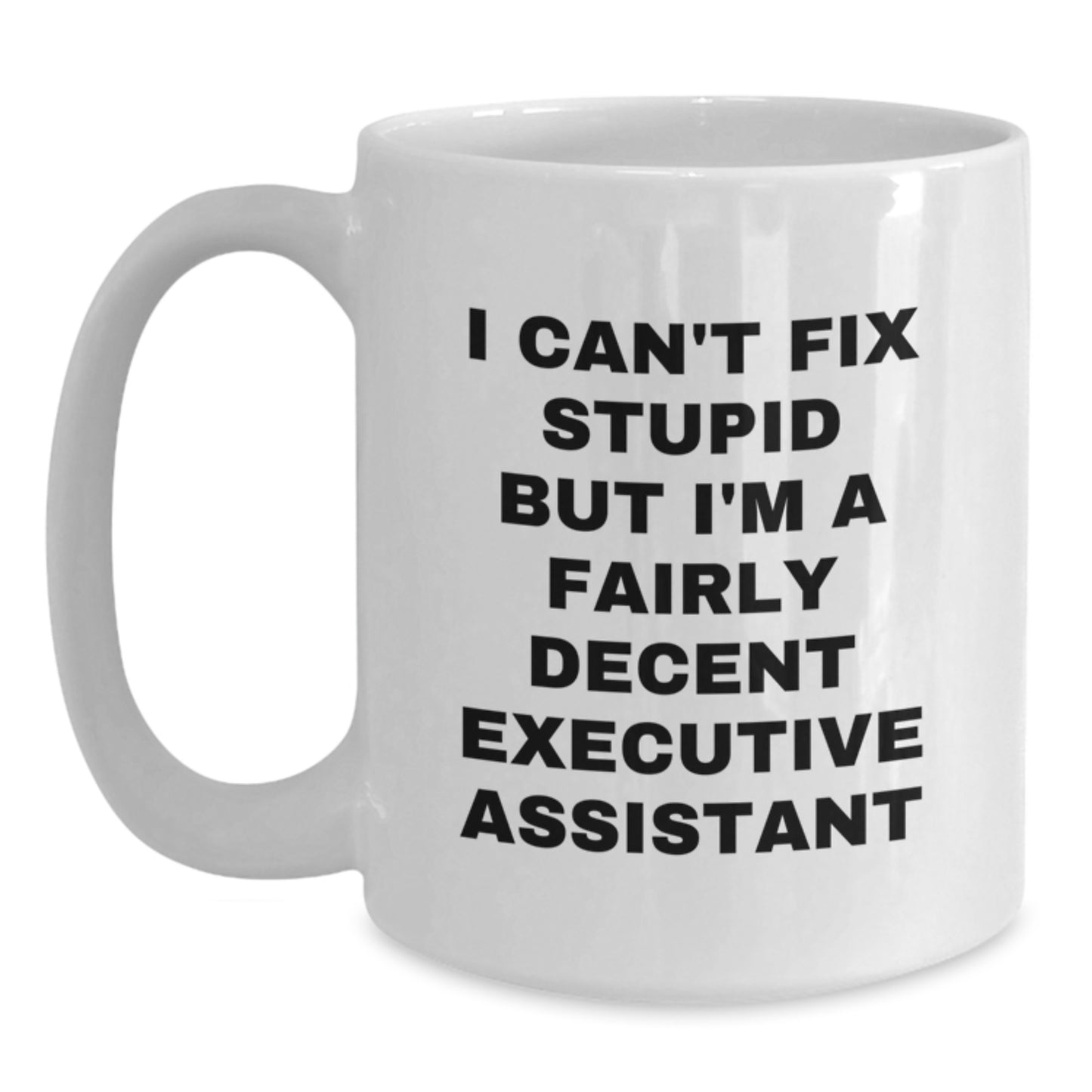 Funny Executive Assistant Gifts for Men from Women, White Coffee Mug - 'I Can't Fix Stupid', Christmas Unique Gifts - Main