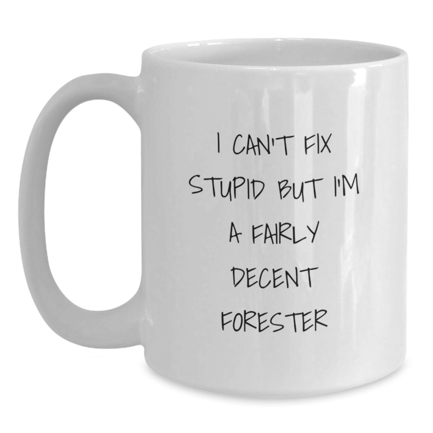 Funny Forester Gifts from Friends to Forester Christmas Unique Presents - I 'Can't Fix Stupid' White Coffee Mug - Main
