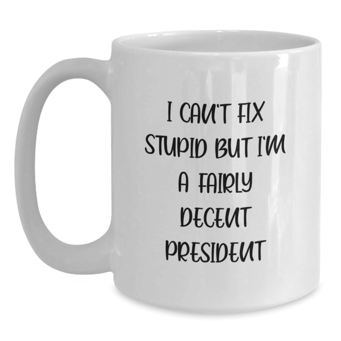 Funny President White Coffee Mug Gifts from Men to President Friends - Main