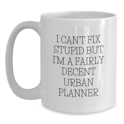 Funny Urban Planner Gifts for Men - I'm A Decent Urban Planner White Coffee Mug - Unique Christmas Unique Gifts from Friends to Family - Main
