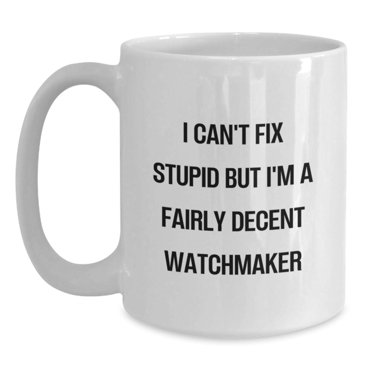 Watchmaker Humor Funny White Coffee Mug Gifts from Friends for Birthday Unique Watchmaker - Main