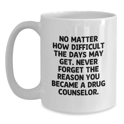 Funny Motivational Gifts for Drug Counselor, White Coffee Mug, Christmas Unique Gifts from Friends, Family, Colleagues, Coworkers - Main