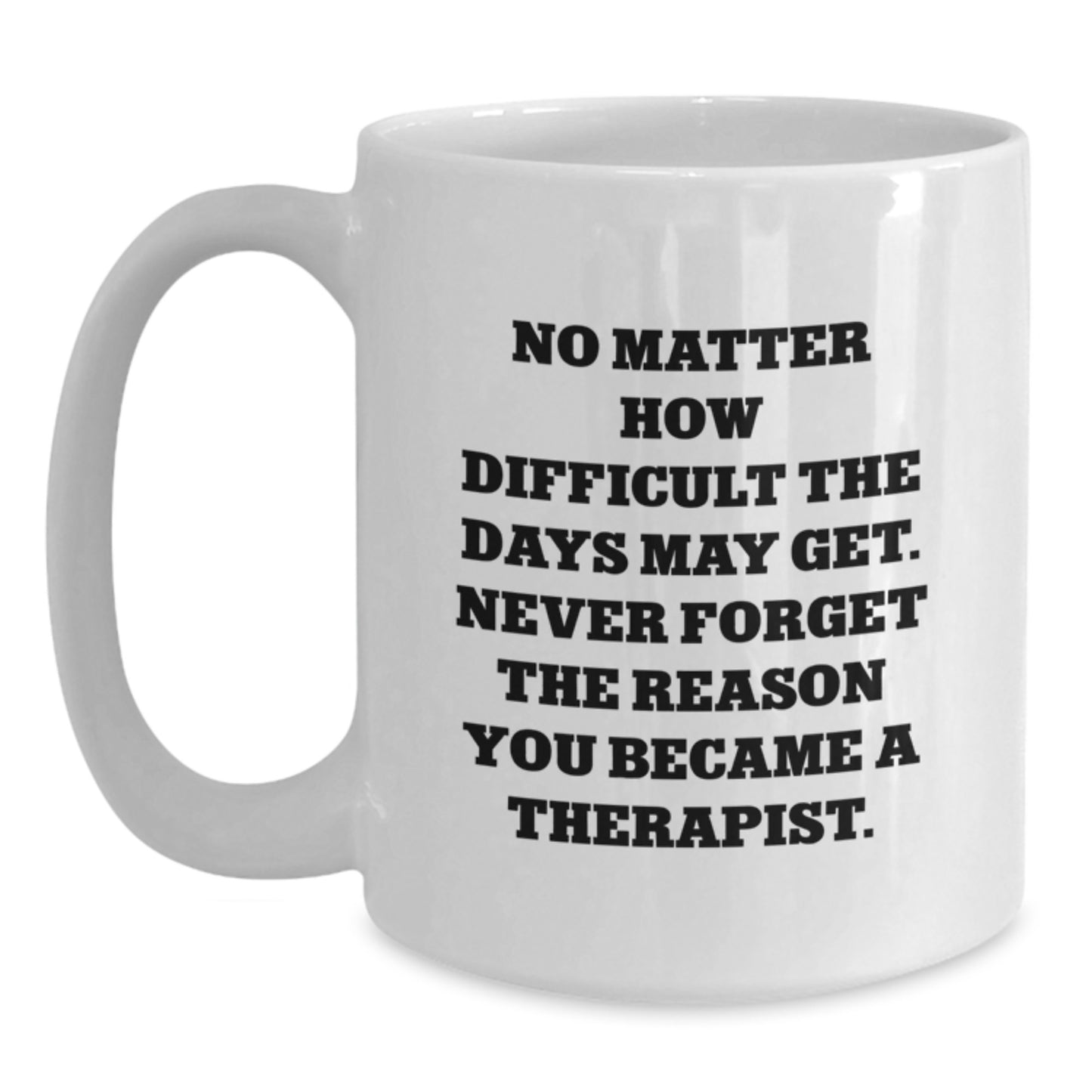 Therapist Inspirational White Coffee Mug, Funny Valentine's Gifts from Men for Therapist, Unique White Coffee Mug with Quote - Main