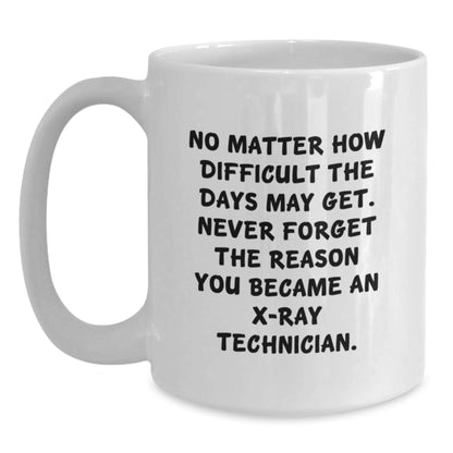 Funny X-Ray Technician Gifts for Him, Unique White Coffee Mug with Inspirational Quote, Gifts from Family for X-Ray Technician Men on Mother's Day - Main