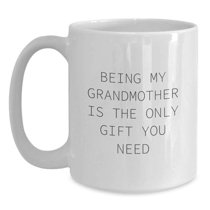 Grandmother Gifts from Men for Women, Funny White Coffee Mug, Mother's Day Unique Gifts for Grandmother, Being My Grandmother Is The Only Gift You Need - Main