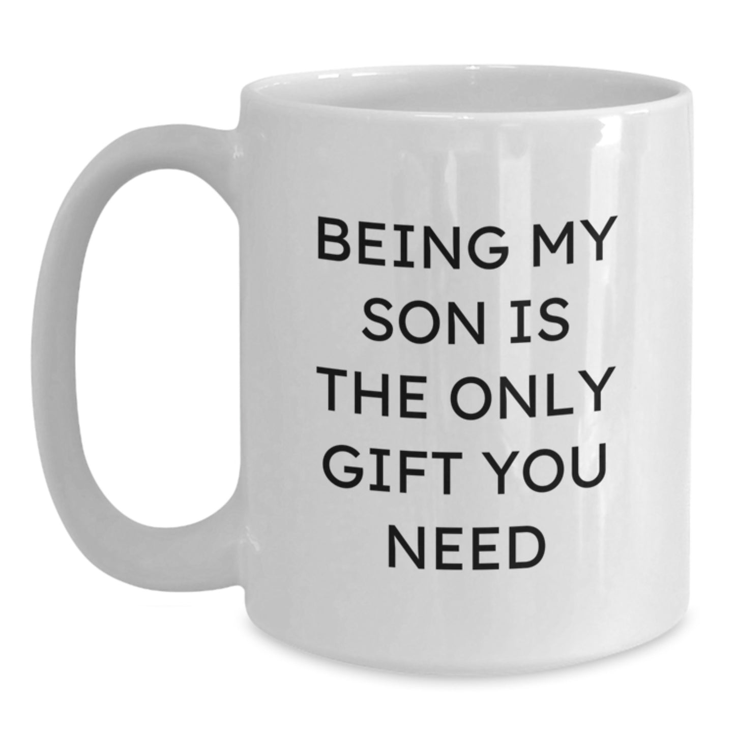 Funny Son Gifts from Mom and Dad for Men, White Coffee Mug Being My Son Is The Only Gift You Need on Valentine's - Main
