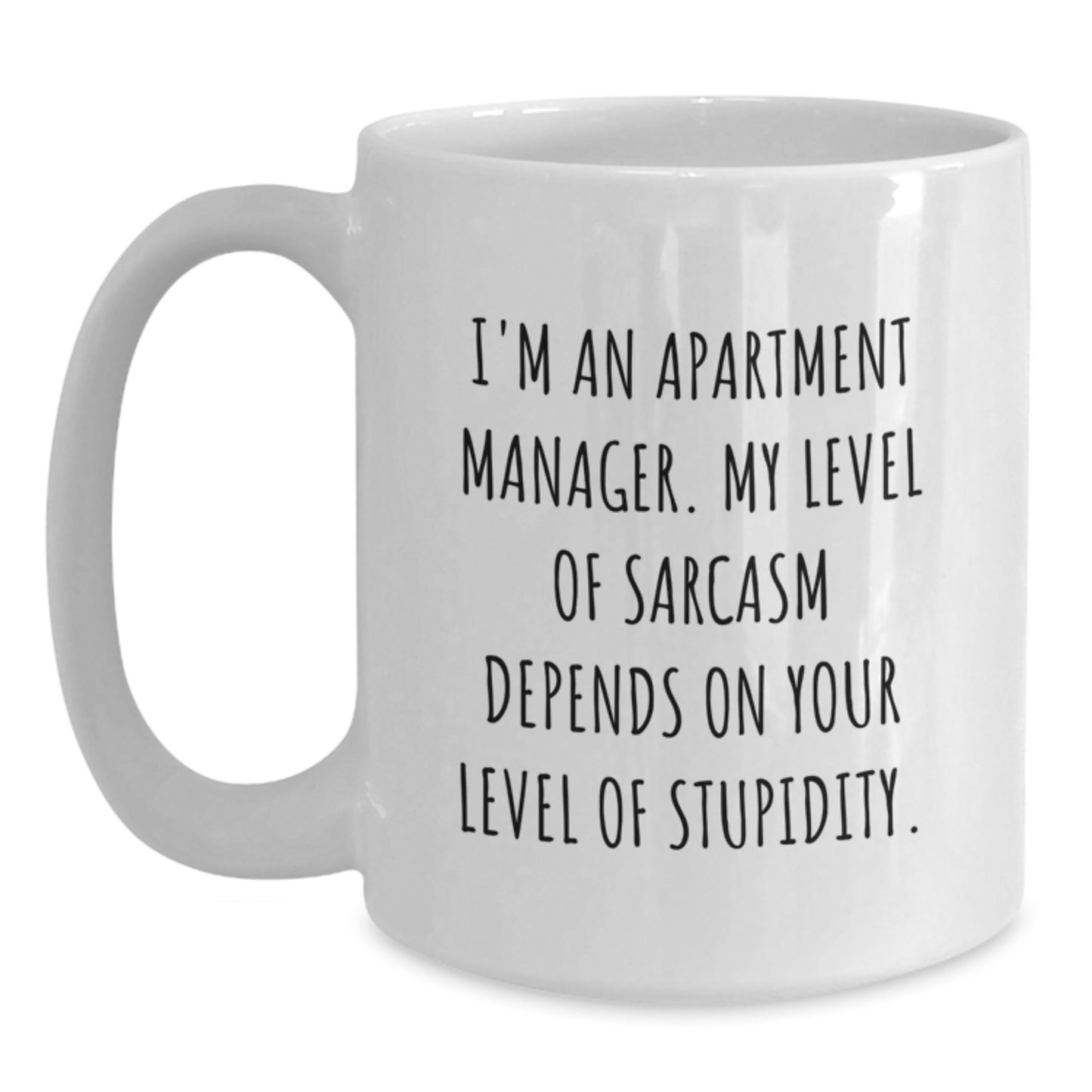 Funny Gifts for Apartment Managers, Birthday Unique Mug, White Coffee Mug with Sarcasm Quote, Gifts from Men to Friends, Apartment Manager - Main
