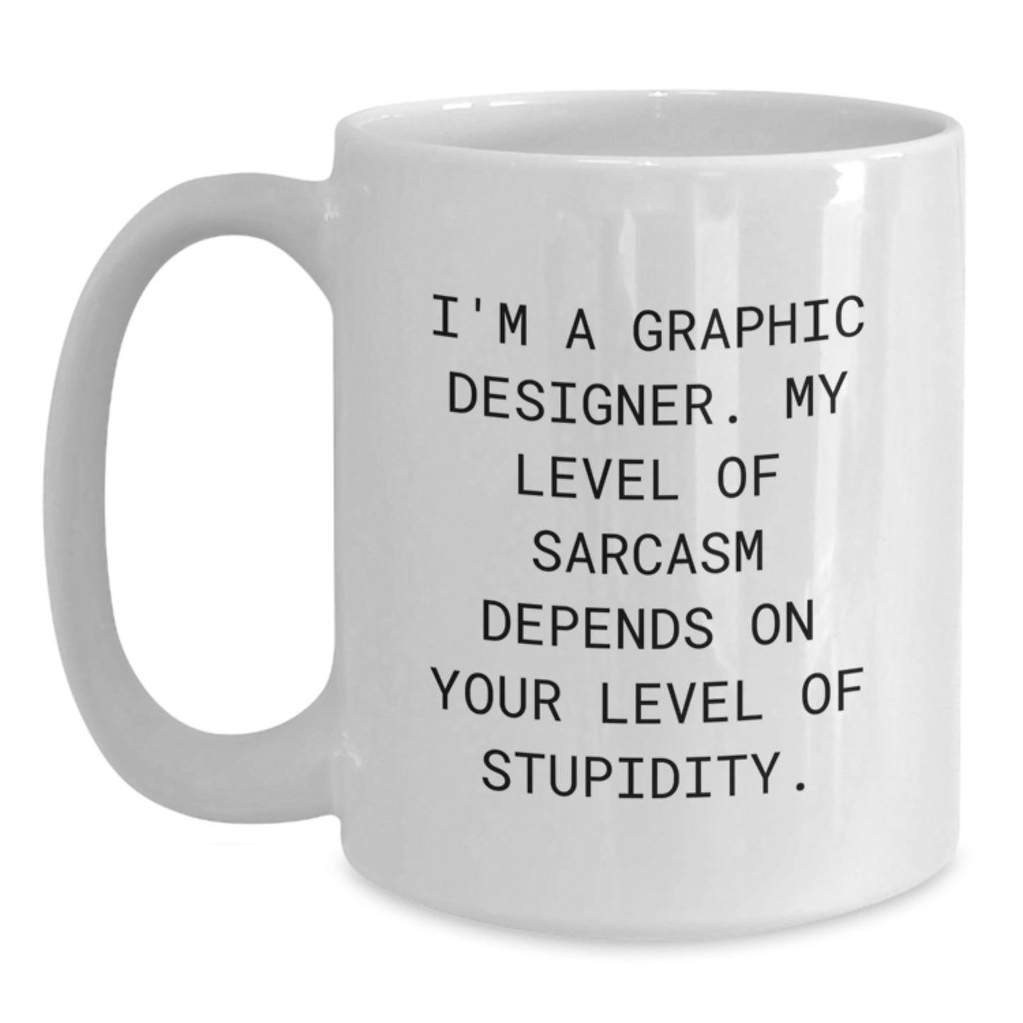 Funny Graphic Designer Gifts for Mom, I'm A Graphic Designer Sarcasm White Coffee Mug, Unique Mother's Day Unique Gift for Her - Main