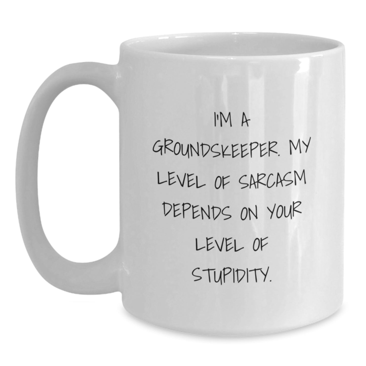 groundskeeper Humor White Coffee Mug Funny Sarcasm Gifts from Men for Mother's Day Unique - Main