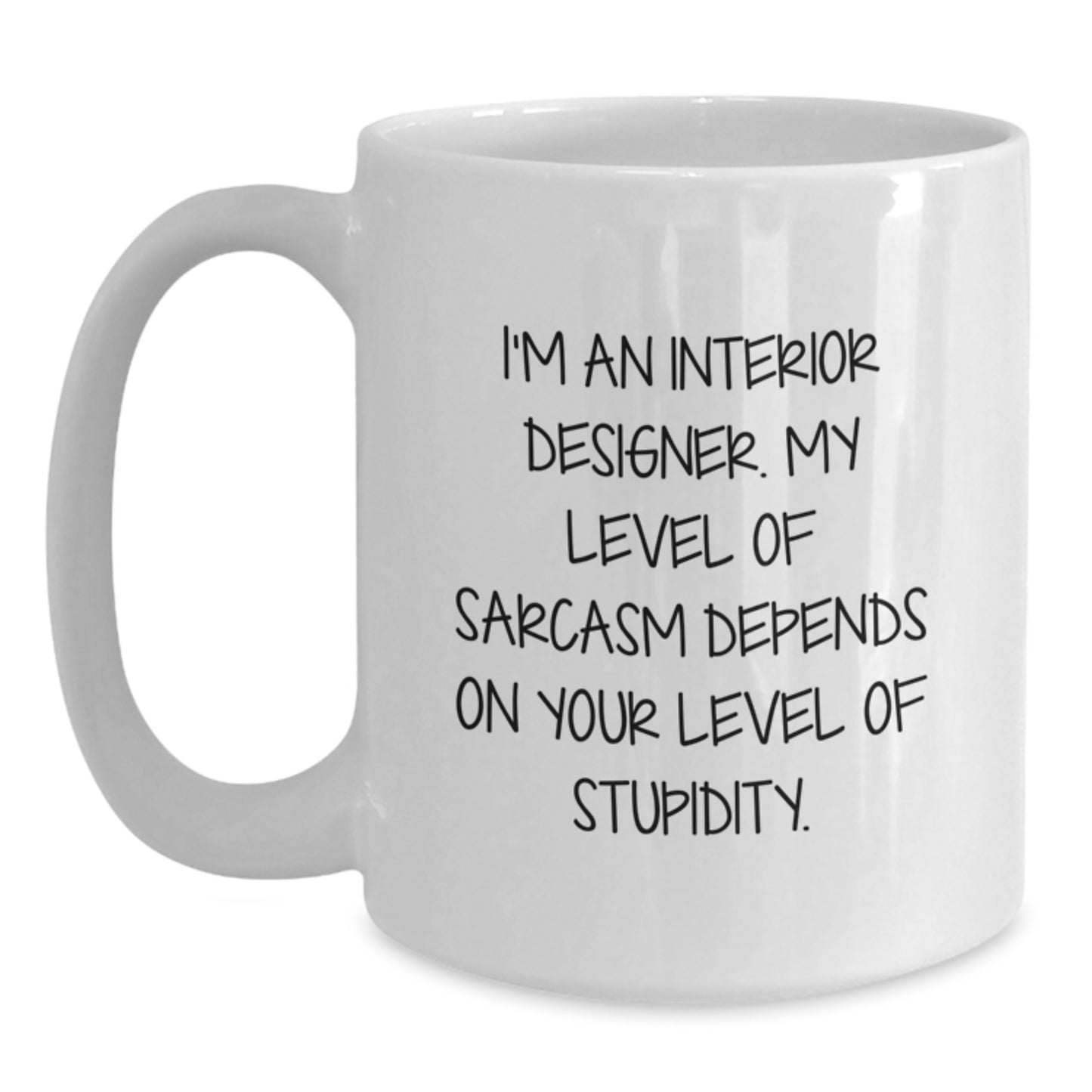 Interior Designer Gifts Funny Quote White Coffee Mug for Friends, Birthday Unique Gifts from Men, Women, Coworkers, or Family - Main