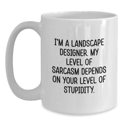 Funny Landscape Designer Gifts, White Coffee Mug for Mom, I'm A Landscape Designer My Level Of Sarcasm Depends On Your Level Of Stupidity, Gifts from Family, Gifts for Landscape Designer - Main