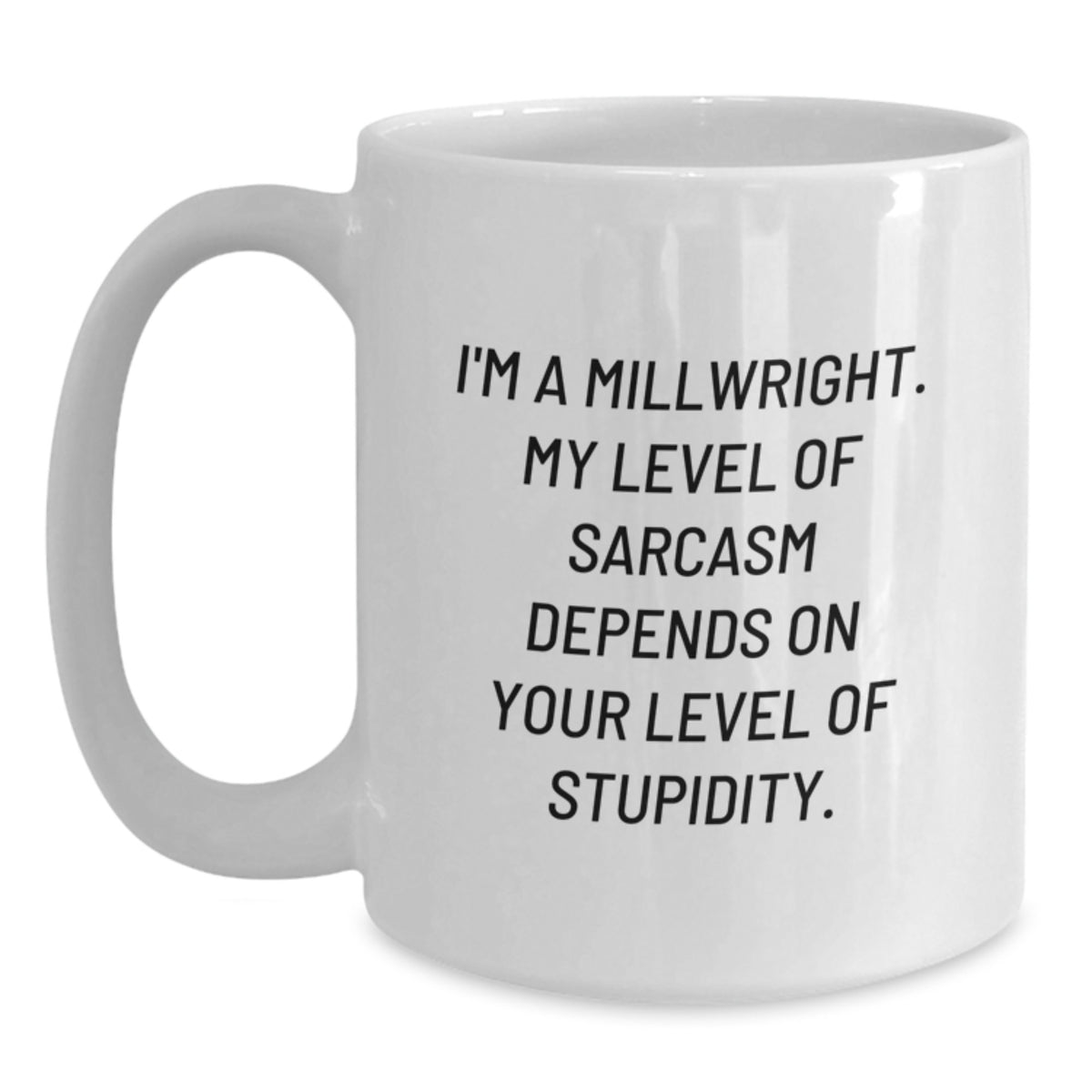 Funny Millwright Gifts from Men, Unique Millwright White Coffee Mug for Mother's Day, Sarcastic Quote - Main