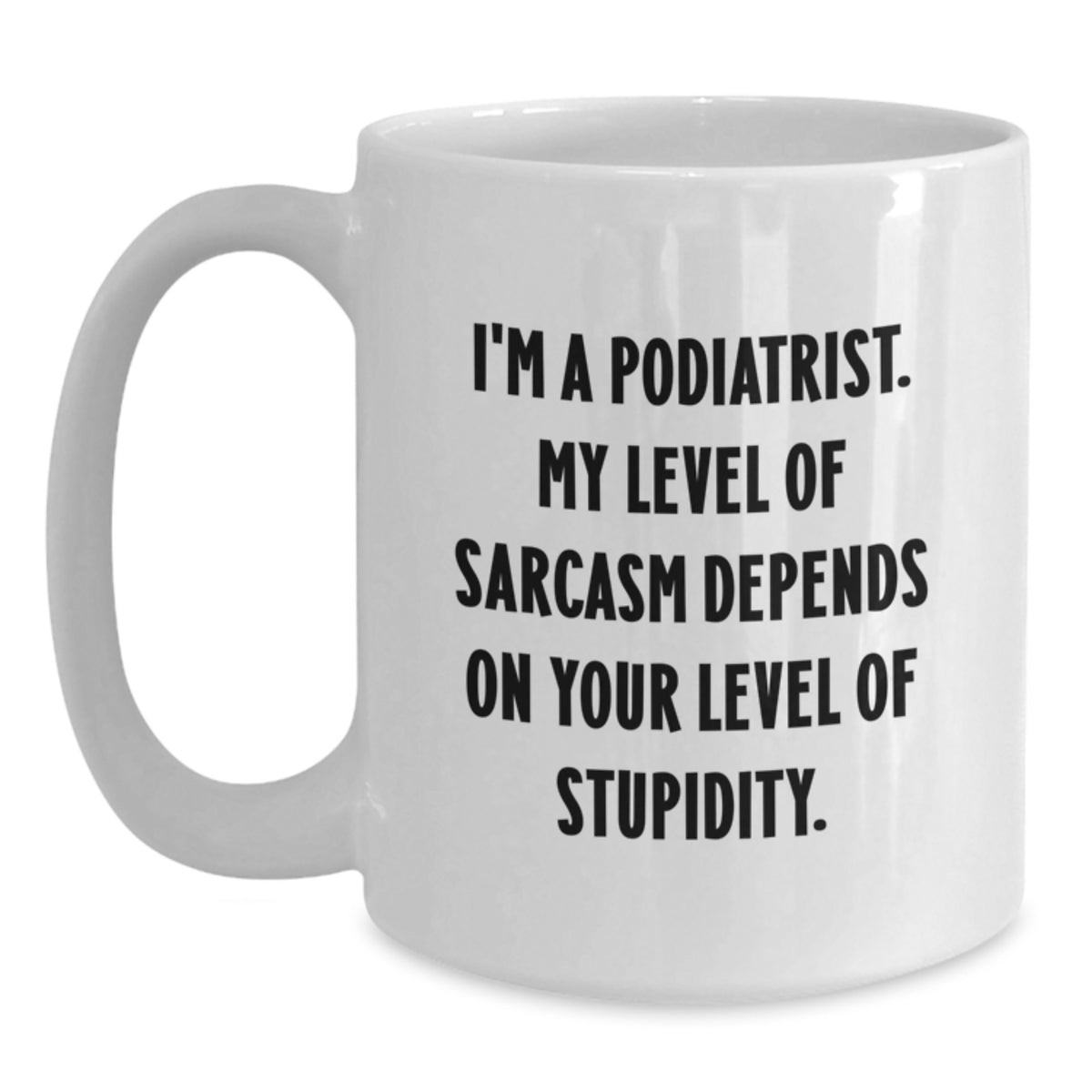 Graduation Gifts for Podiatrist Men Women Funny Sarcasm White Coffee Mug - Main
