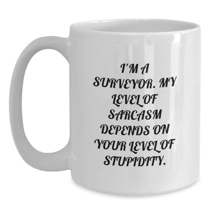 Funny Surveyor Gifts, White Coffee Mug, Birthday Unique Presents, Gifts from Friends to Surveyor, 'I'm A Surveyor. My Level Of Sarcasm Depends On Your Level Of Stupidity.' Quote Mug - Main