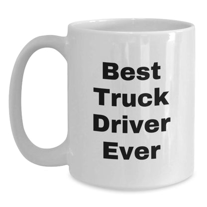 Funny Truck Driver Gifts - Best Truck Driver Ever White Coffee Mug for Birthday, Gifts from Friends to Truck Driver - Main
