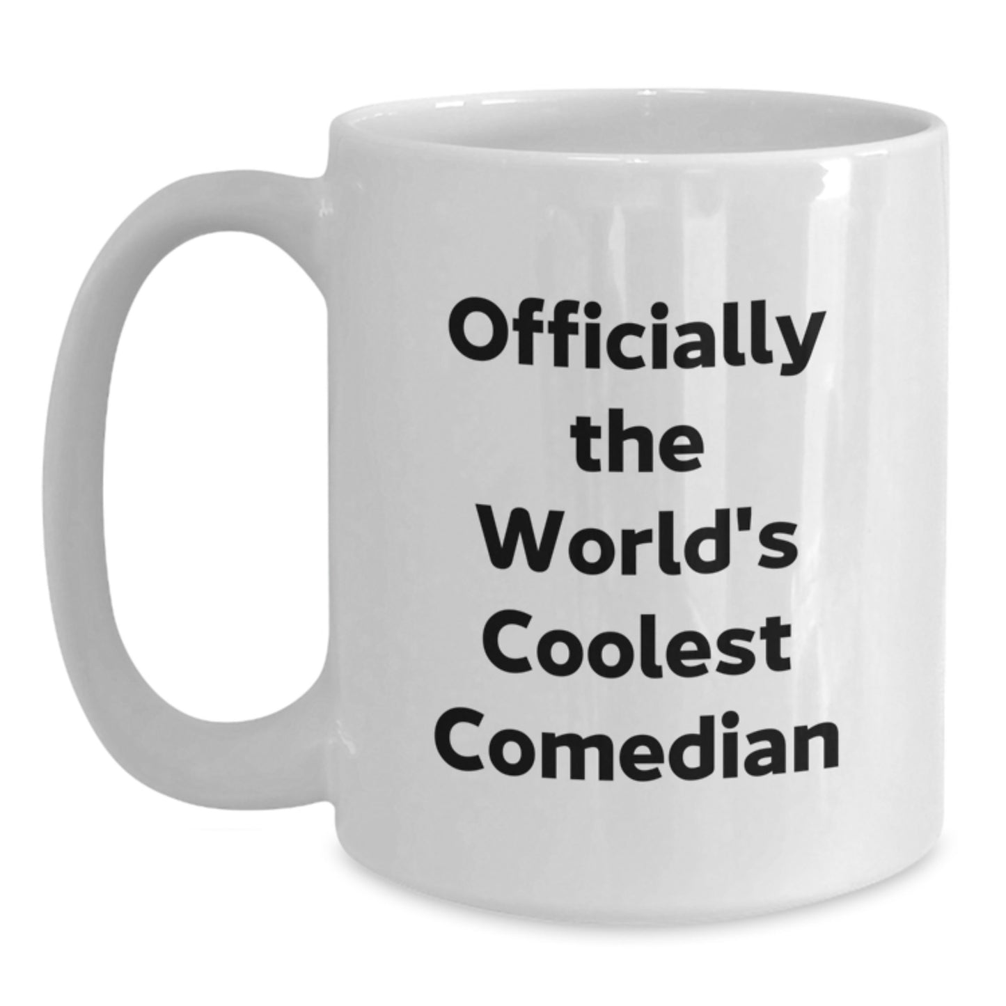 Funny Comedian Quote Gifts from Men, Women, Family to Comedian on Mother's Day Unique White Coffee Mugs, Coolest Comedian Lover Mug - Main