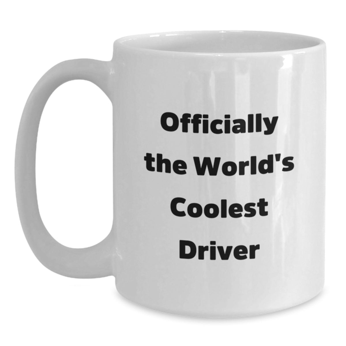 Funny Driver Quotes Gifts from Men to the World's Coolest Driver, Unique Mother's Day Unique Gifts for Driver, White Coffee Mug - Main